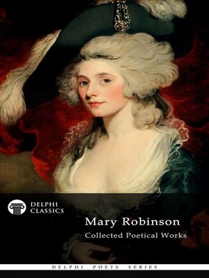 cover image of Delphi Collected Poetical Works of Mary Robinson (Illustrated)